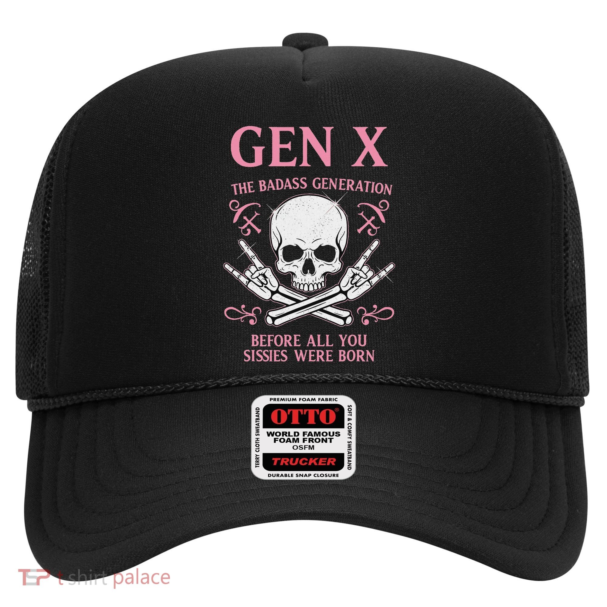 Gen X The Badass Generation Before All You Sissies Were Born Hat
