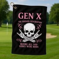 Gen X The Badass Generation Before All You Sissies Were Born Golf Towel thumb 1