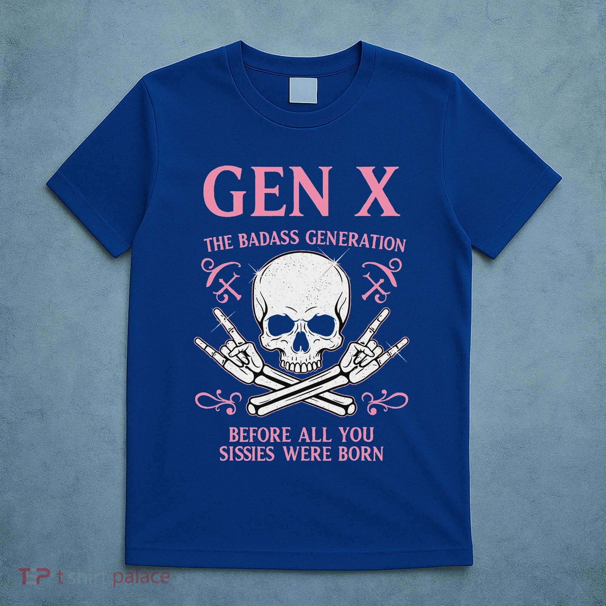 Gen X The Badass Generation Before All You Sissies Were Born T-Shirt