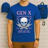 Gen X The Badass Generation Before All You Sissies Were Born T-Shirt thumb 6