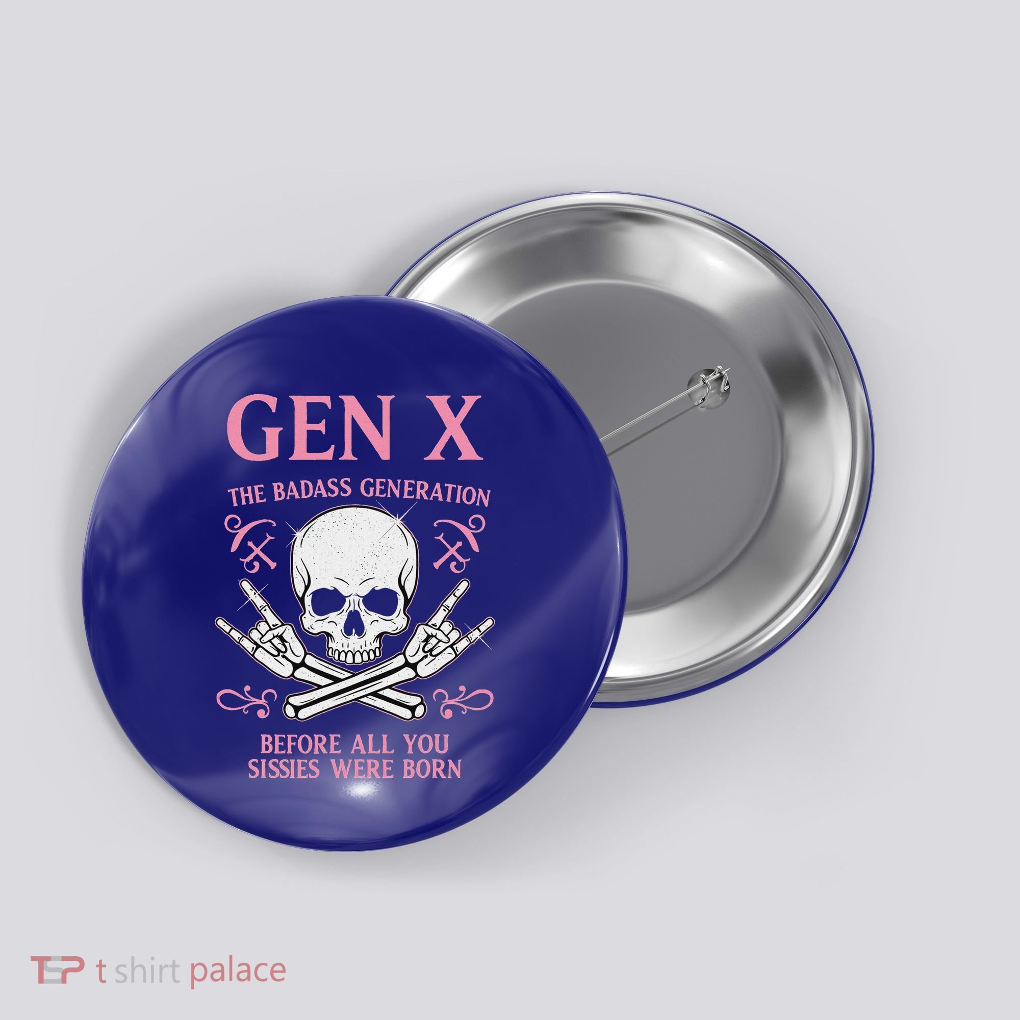 Gen X The Badass Generation Before All You Sissies Were Born Button