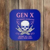 Gen X The Badass Generation Before All You Sissies Were Born Coaster thumb 0
