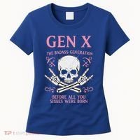 Gen X The Badass Generation Before All You Sissies Were Born Women's T-Shirt thumb 0