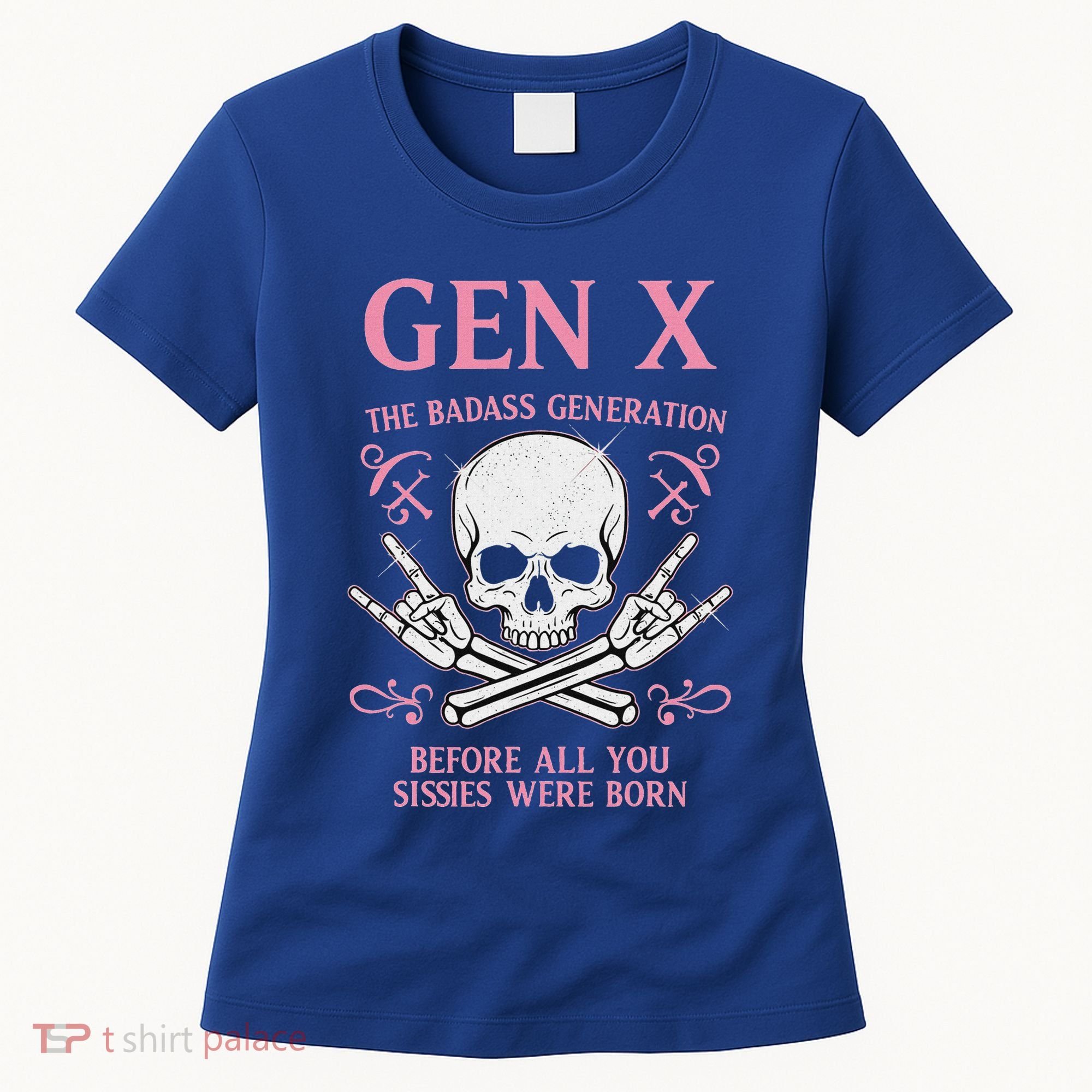 Gen X The Badass Generation Before All You Sissies Were Born Women's T-Shirt