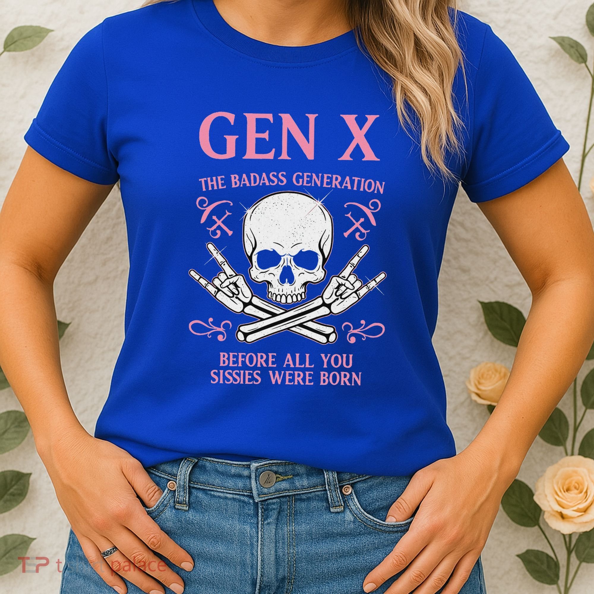 Gen X The Badass Generation Before All You Sissies Were Born Women's T-Shirt
