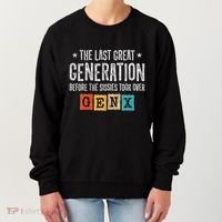 Gen X The Last Great Generation Gen Xer Funny Gen X Women's Sweatshirt thumb 0
