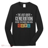 Gen X The Last Great Generation Gen Xer Funny Gen X Long Sleeve Shirt thumb 0