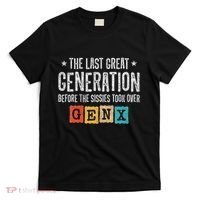 Gen X The Last Great Generation Gen Xer Funny Gen X T-Shirt thumb 0