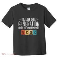Gen X The Last Great Generation Gen Xer Funny Gen X Toddler T-Shirt thumb 0