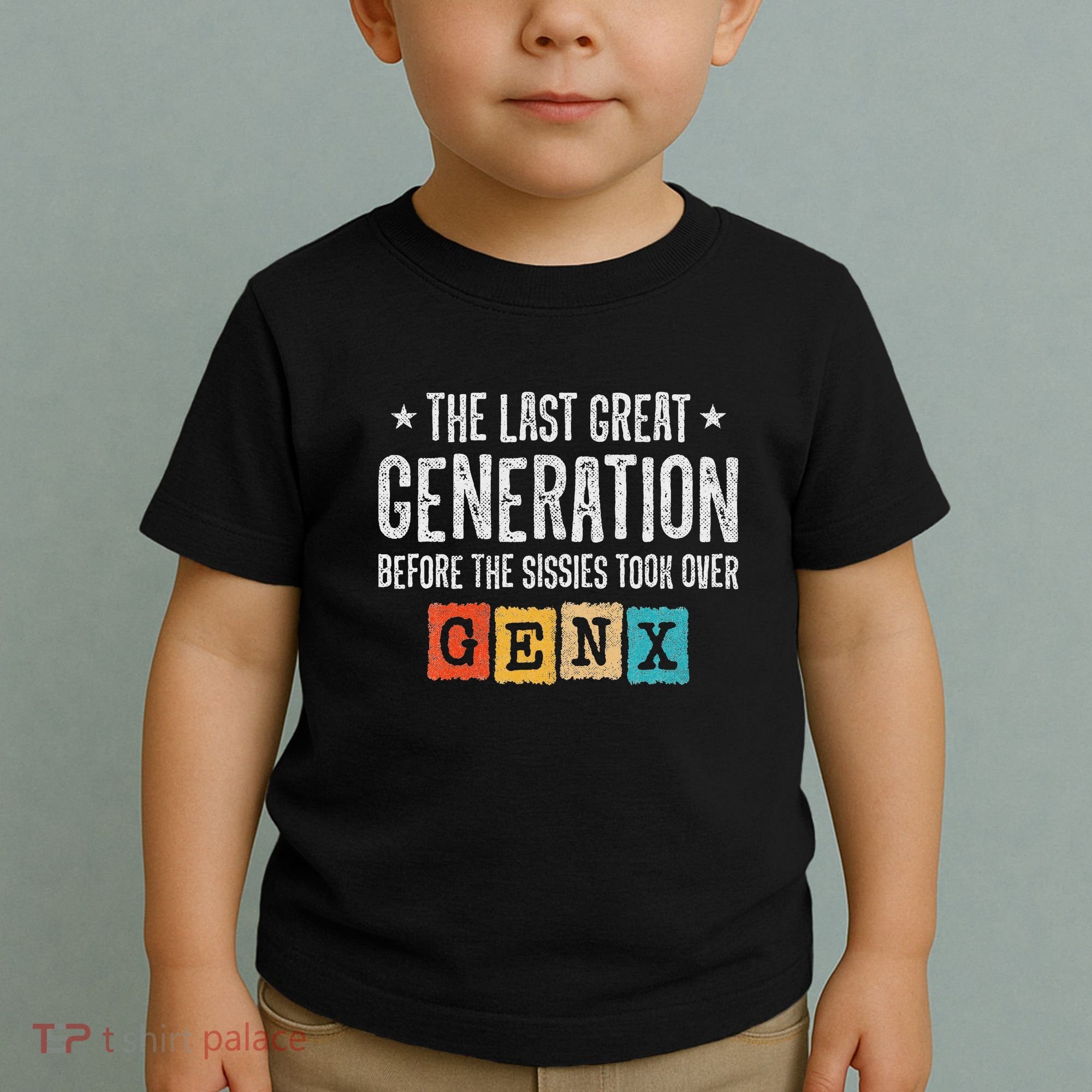 Gen X The Last Great Generation Gen Xer Funny Gen X Toddler T-Shirt