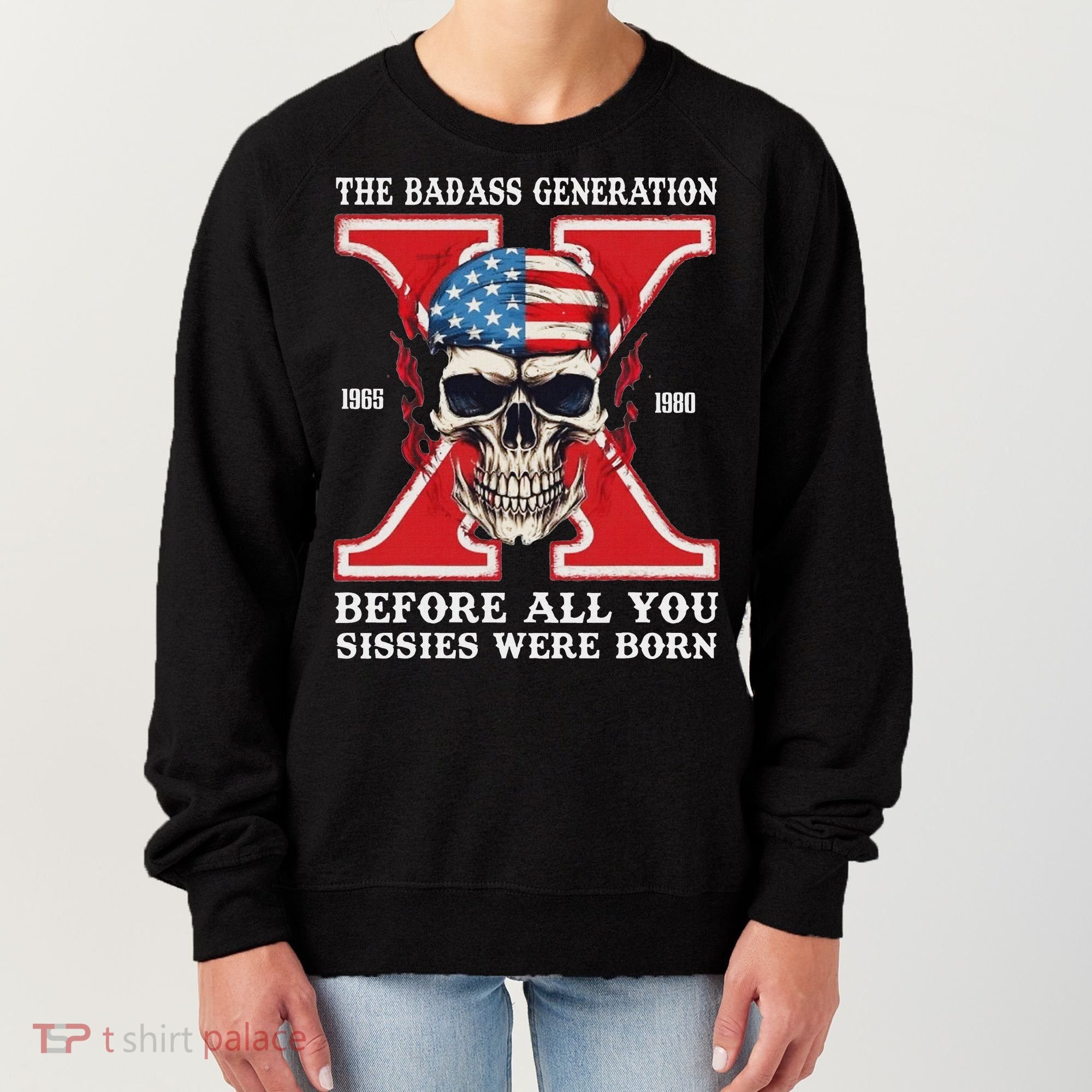 Gen X The Badass Generation Before All You Sissies Were Born Women's Sweatshirt