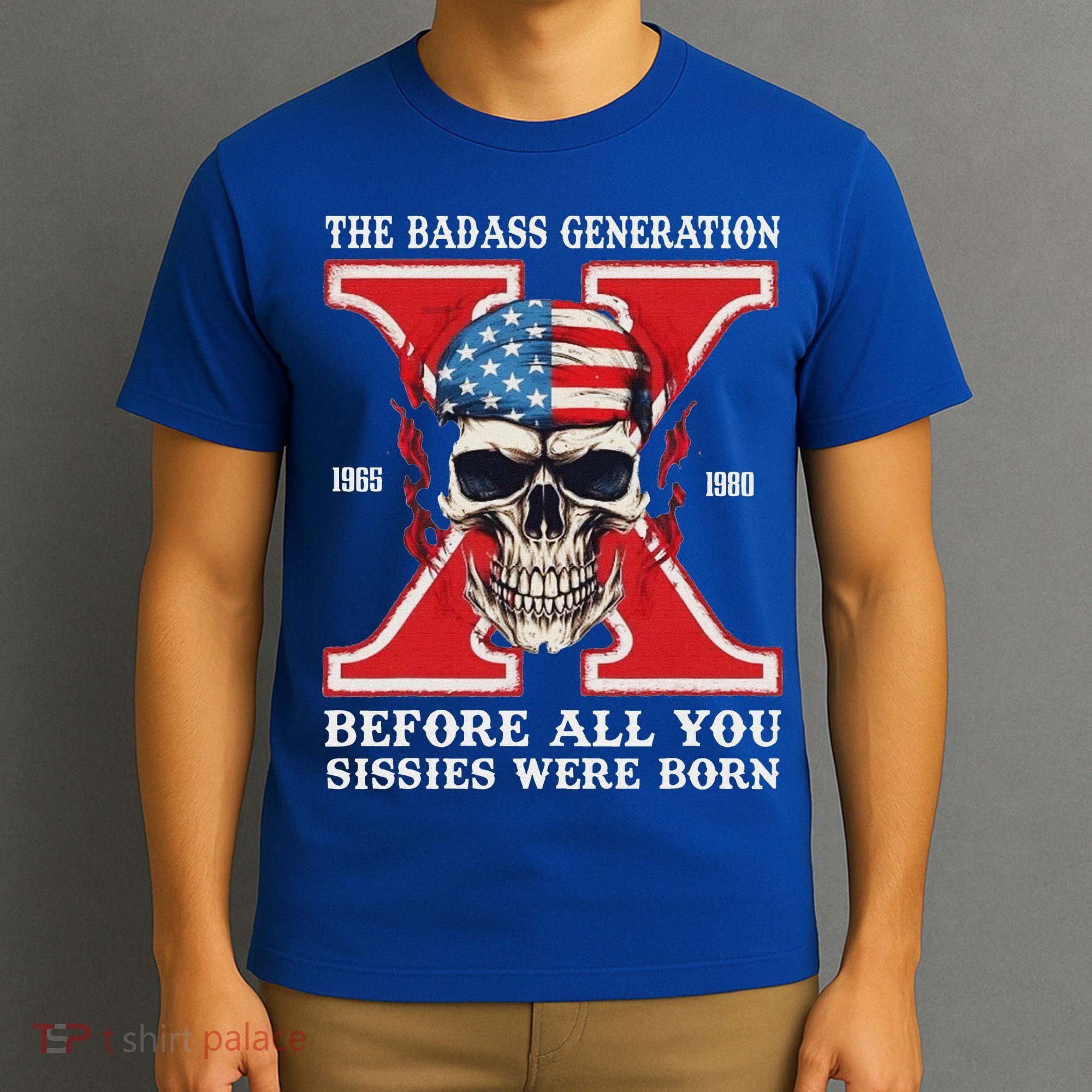 Gen X The Badass Generation Before All You Sissies Were Born T-Shirt