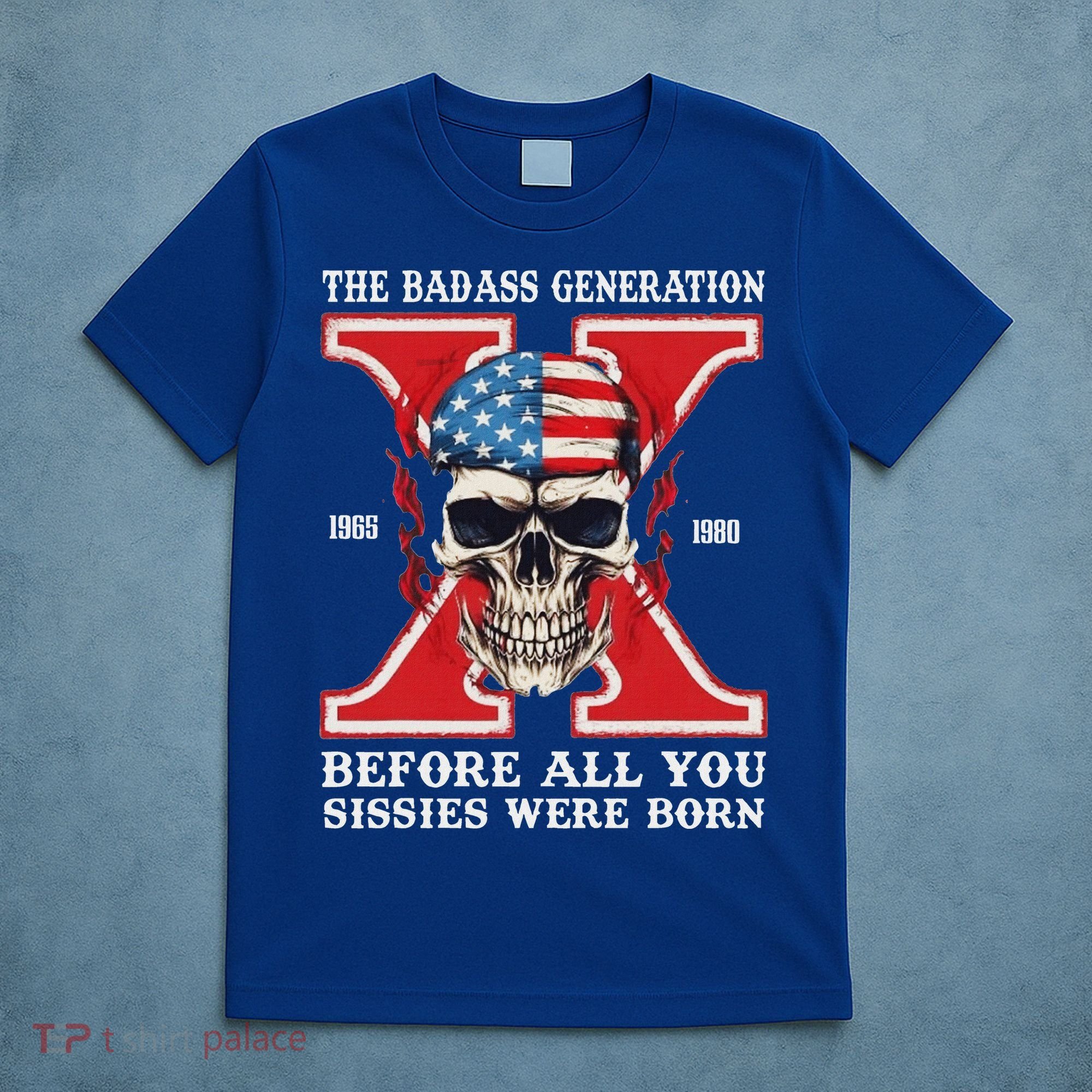 Gen X The Badass Generation Before All You Sissies Were Born T-Shirt