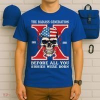 Gen X The Badass Generation Before All You Sissies Were Born T-Shirt thumb 6