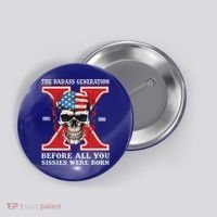 Gen X The Badass Generation Before All You Sissies Were Born Button thumb 0