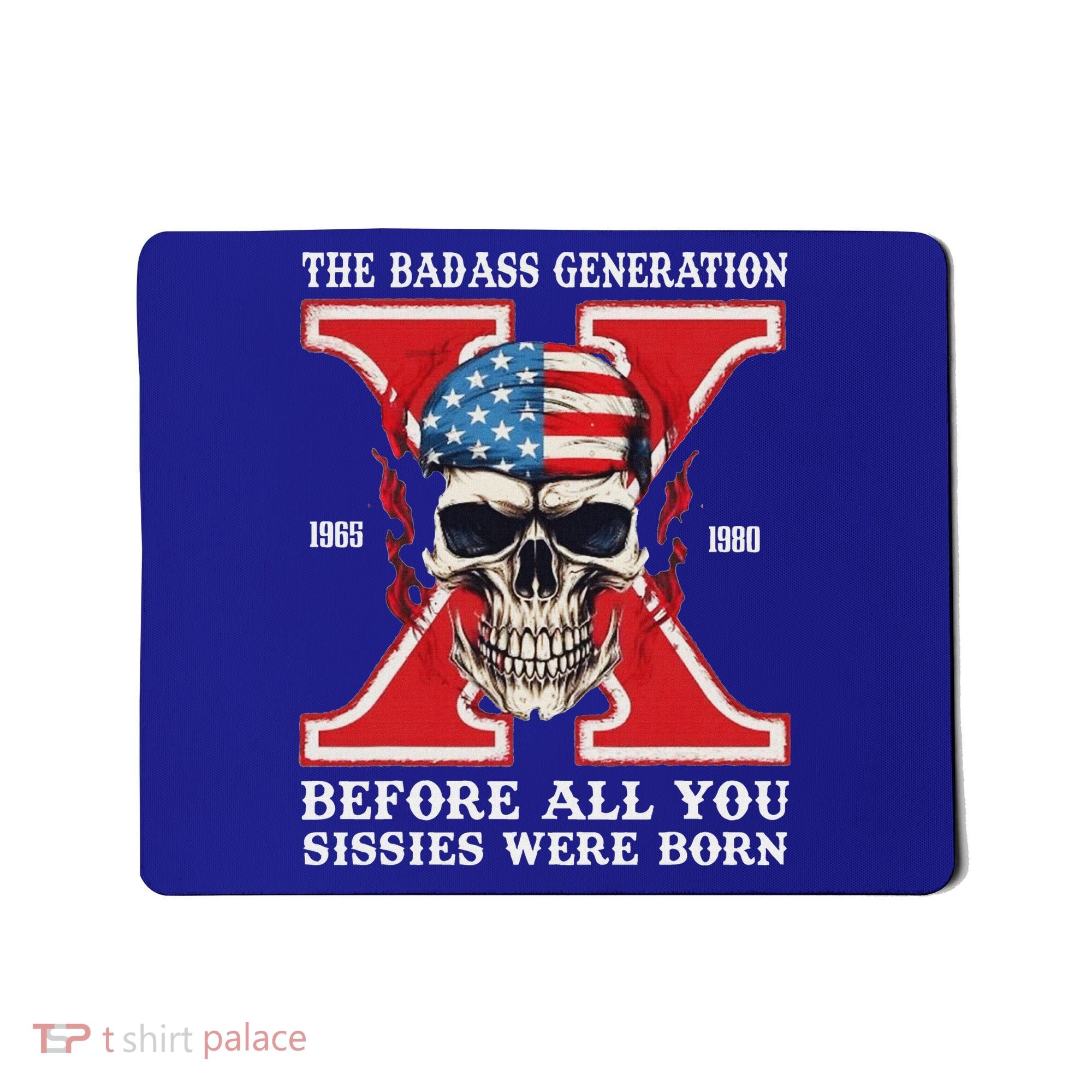 Gen X The Badass Generation Before All You Sissies Were Born Mousepad