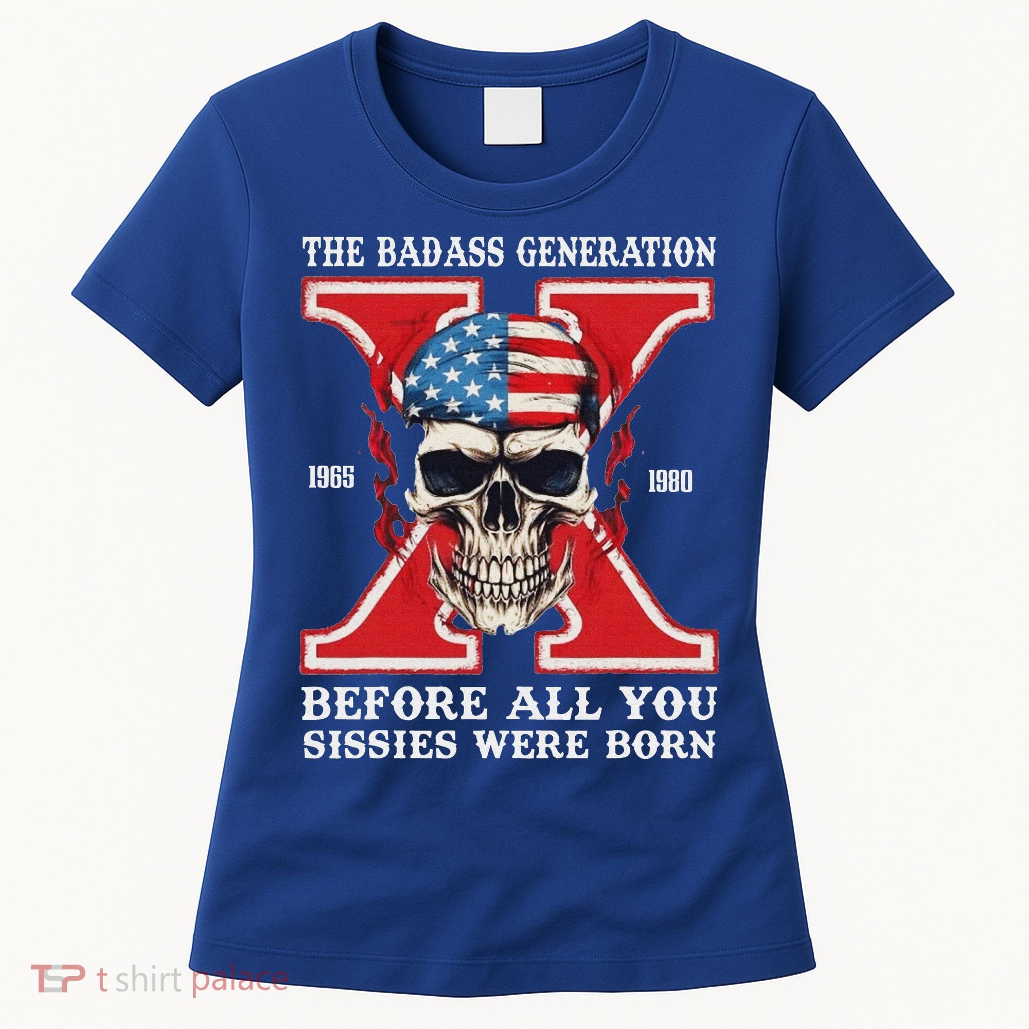 Gen X The Badass Generation Before All You Sissies Were Born Women's T-Shirt