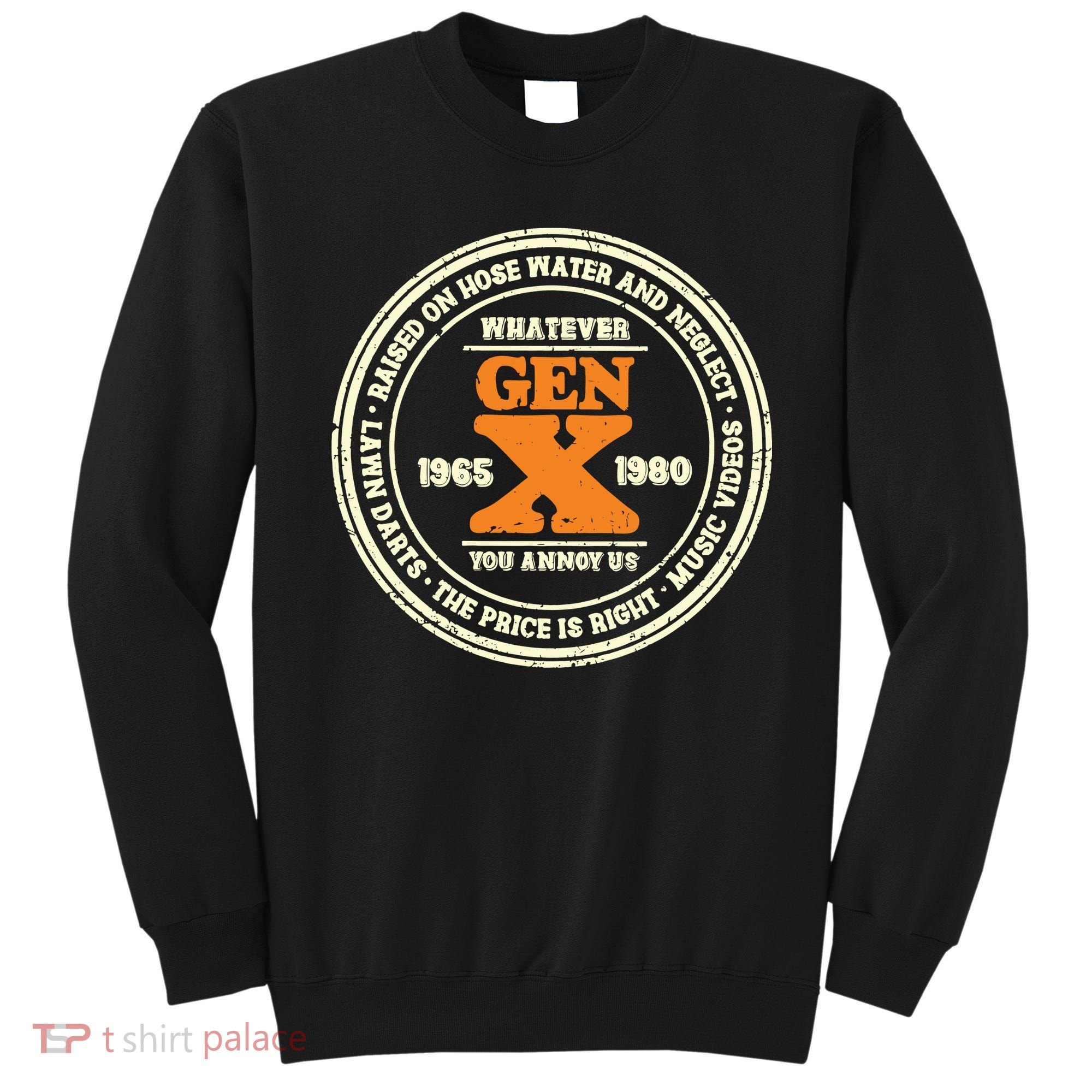 Gen X Whatever You Annoy Us 1965 1980 Sweatshirt