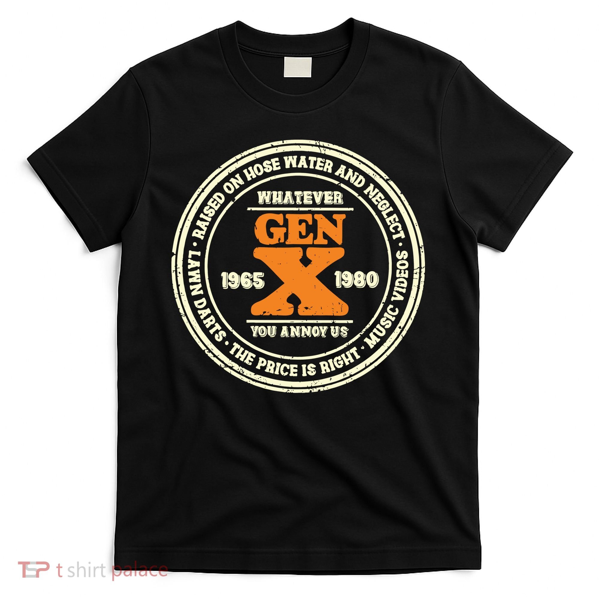 Gen X Whatever You Annoy Us 1965 1980 T-Shirt