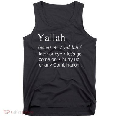 Globalbuzz Yallah Arabic Lebanese Word Definition Funny Tank Top
