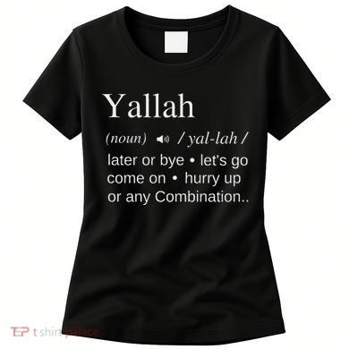 Globalbuzz Yallah Arabic Lebanese Word Definition Funny Women's T-Shirt