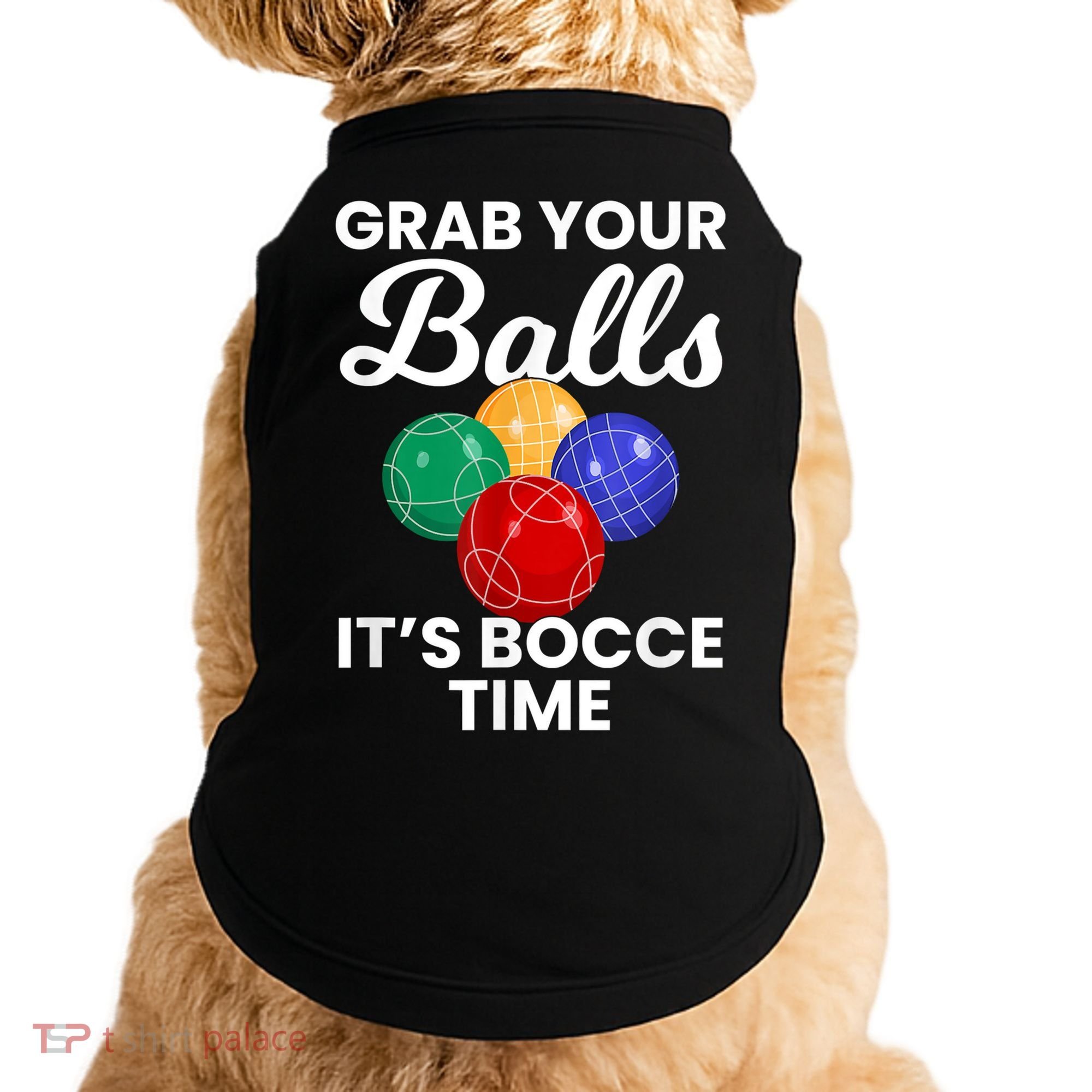Grab Your Balls It's Bocce Time, Bocce Doggie Tank