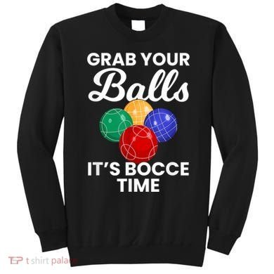 Grab Your Balls It's Bocce Time, Bocce Sweatshirt