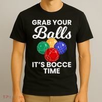 Grab Your Balls It's Bocce Time, Bocce T-Shirt thumb 3
