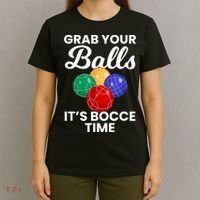 Grab Your Balls It's Bocce Time, Bocce T-Shirt thumb 4