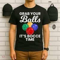 Grab Your Balls It's Bocce Time, Bocce T-Shirt thumb 6