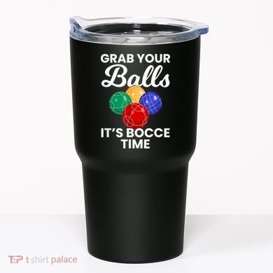 Grab Your Balls It's Bocce Time, Bocce Tumbler