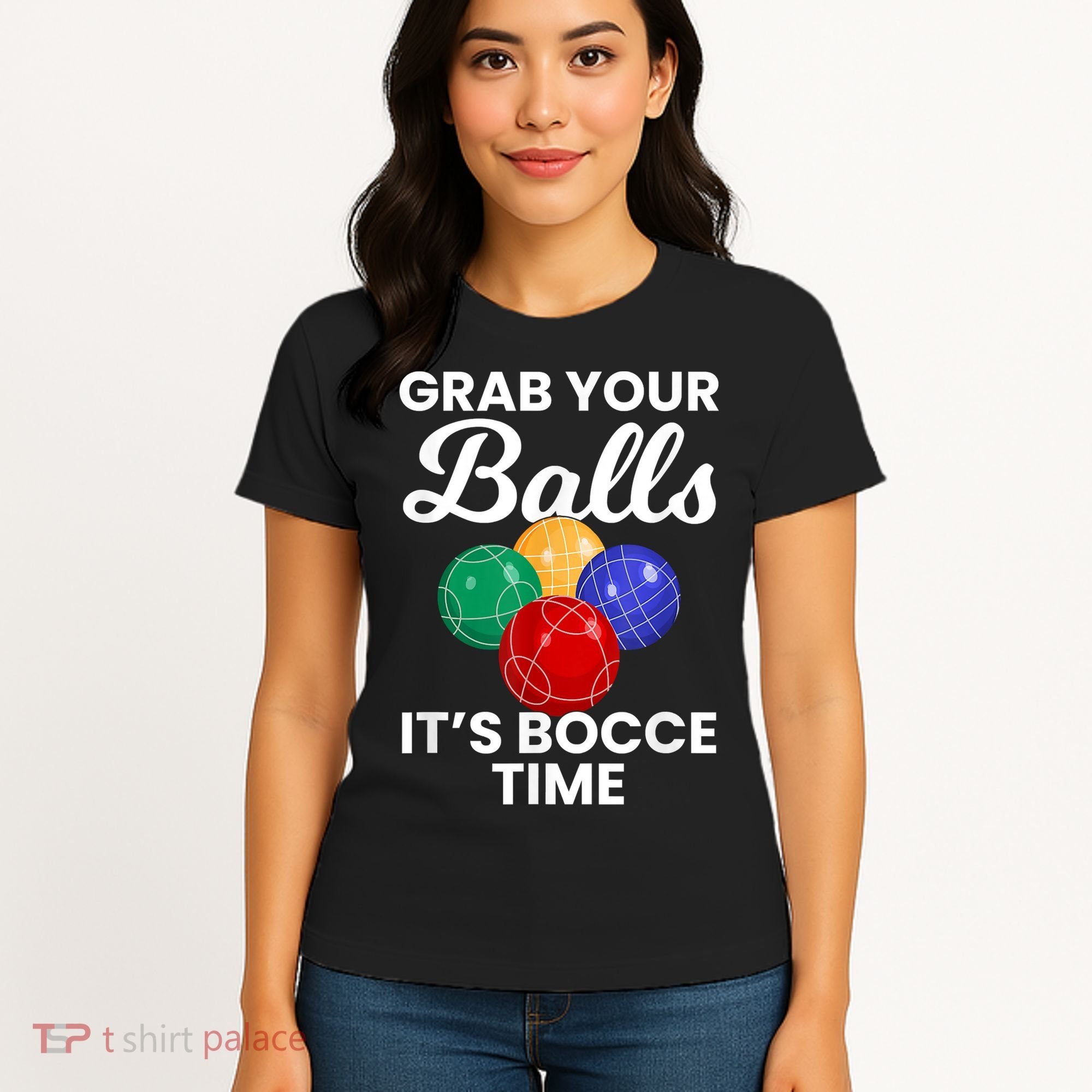 Grab Your Balls It's Bocce Time, Bocce Women's T-Shirt