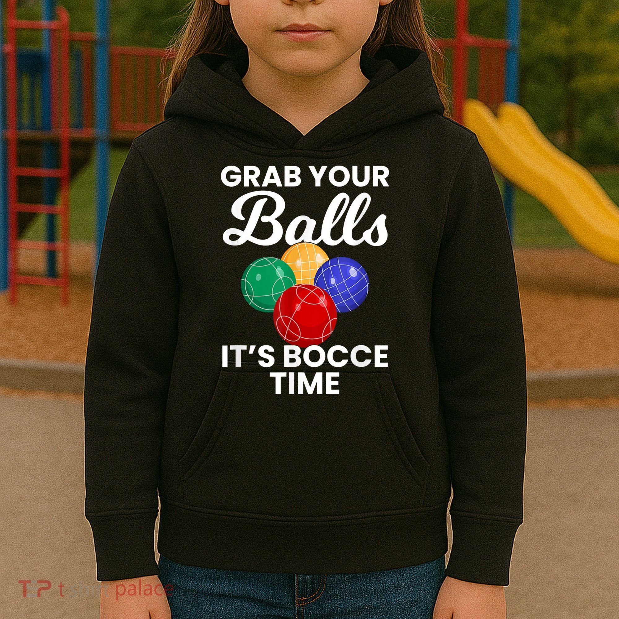Grab Your Balls It's Bocce Time, Bocce Kids Hoodie