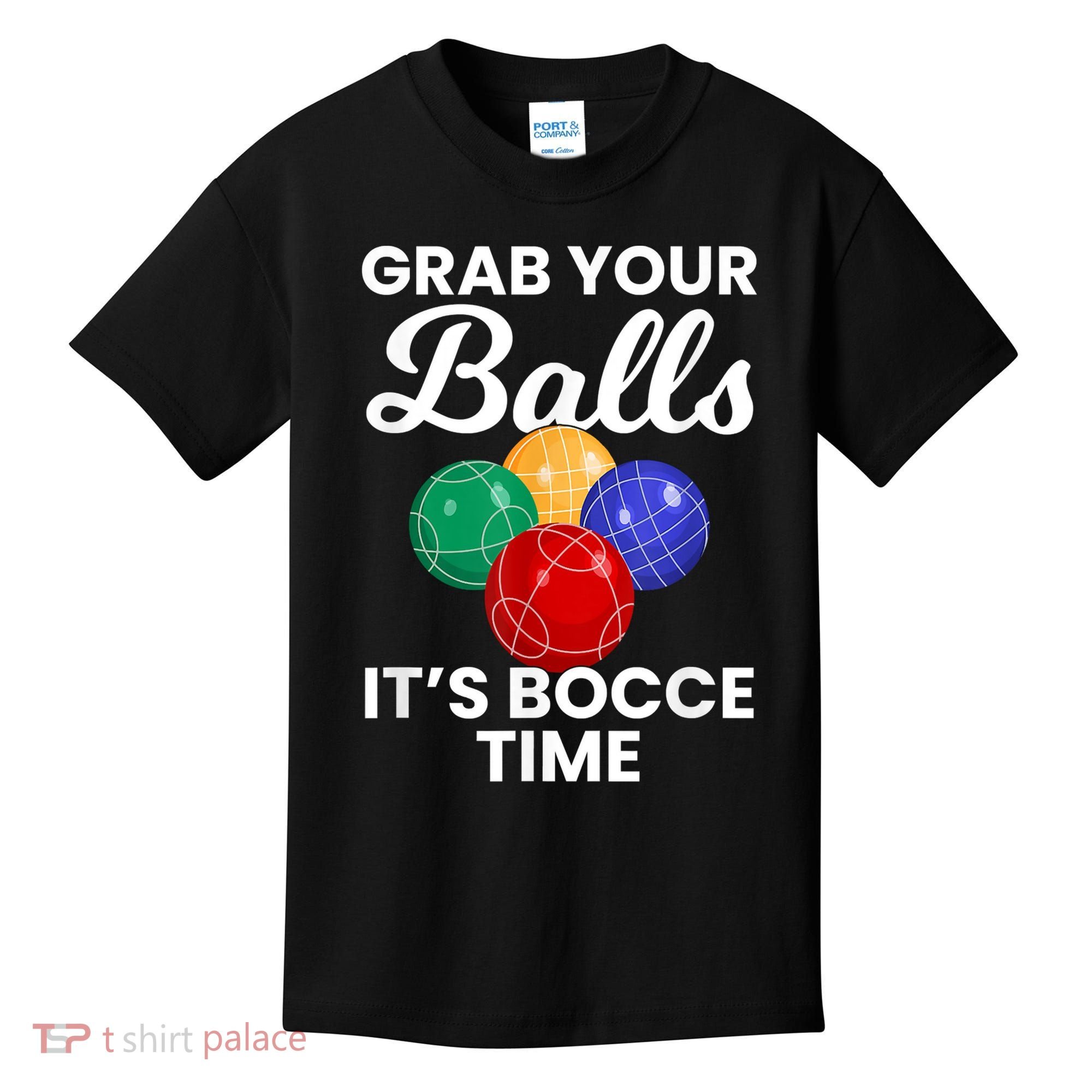 Grab Your Balls It's Bocce Time, Bocce Kids T-Shirt