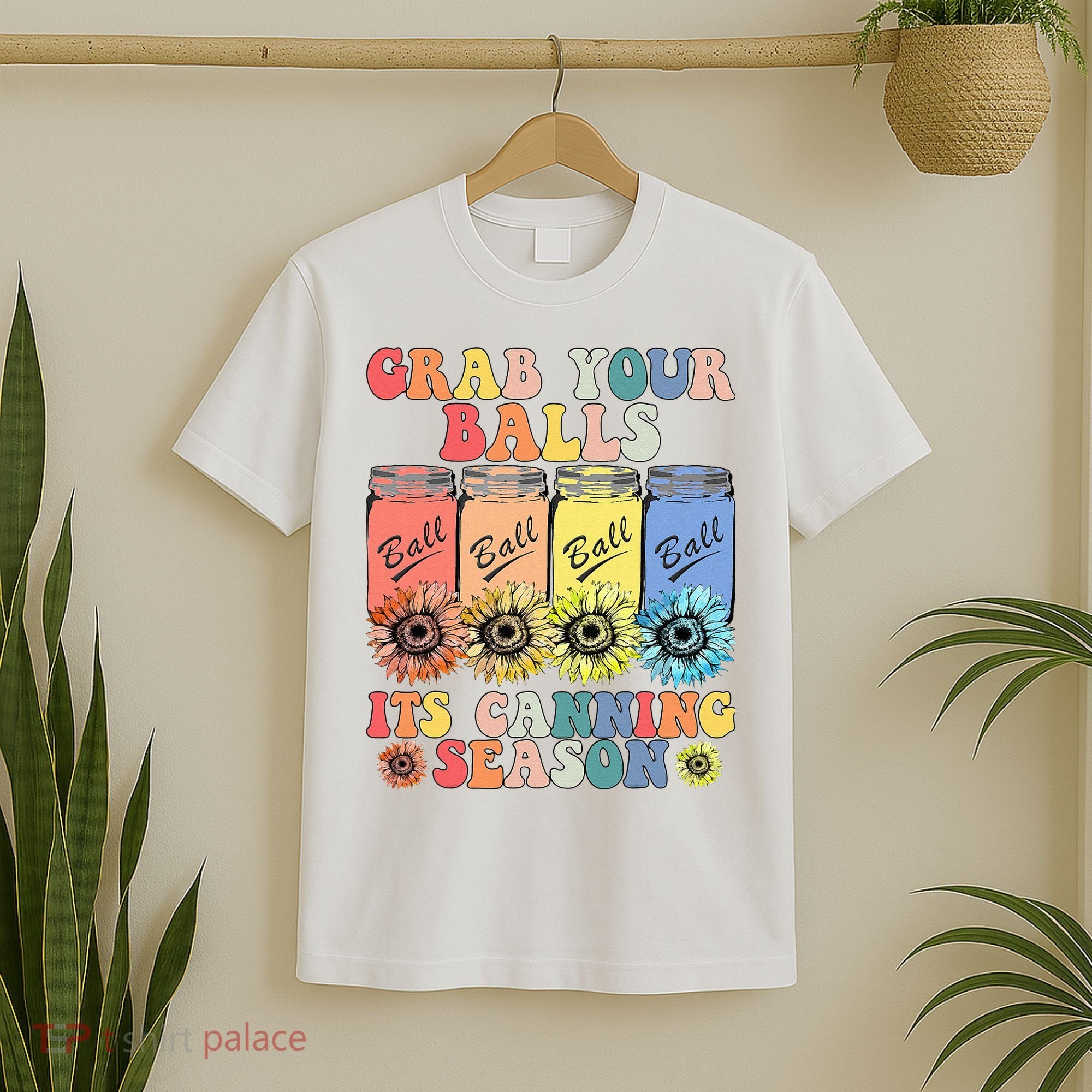 Grab Your Balls Its Canning Season Canning Hippie T-Shirt