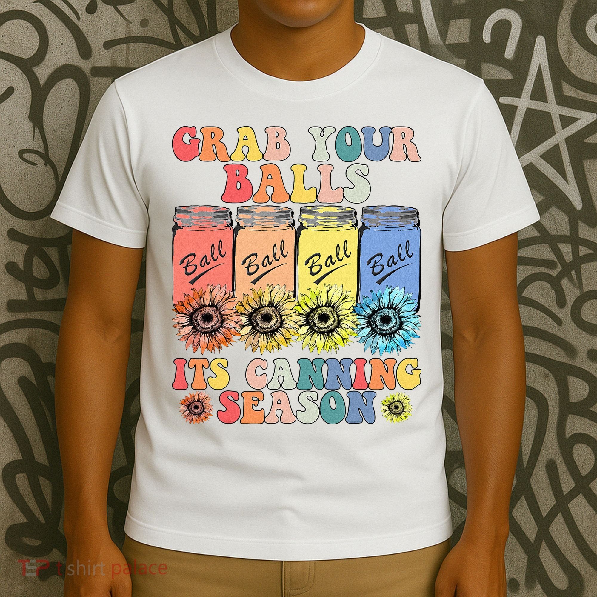 Grab Your Balls Its Canning Season Canning Hippie T-Shirt