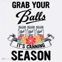 Grab Your Balls It’s Canning Season T-Shirt thumb 7