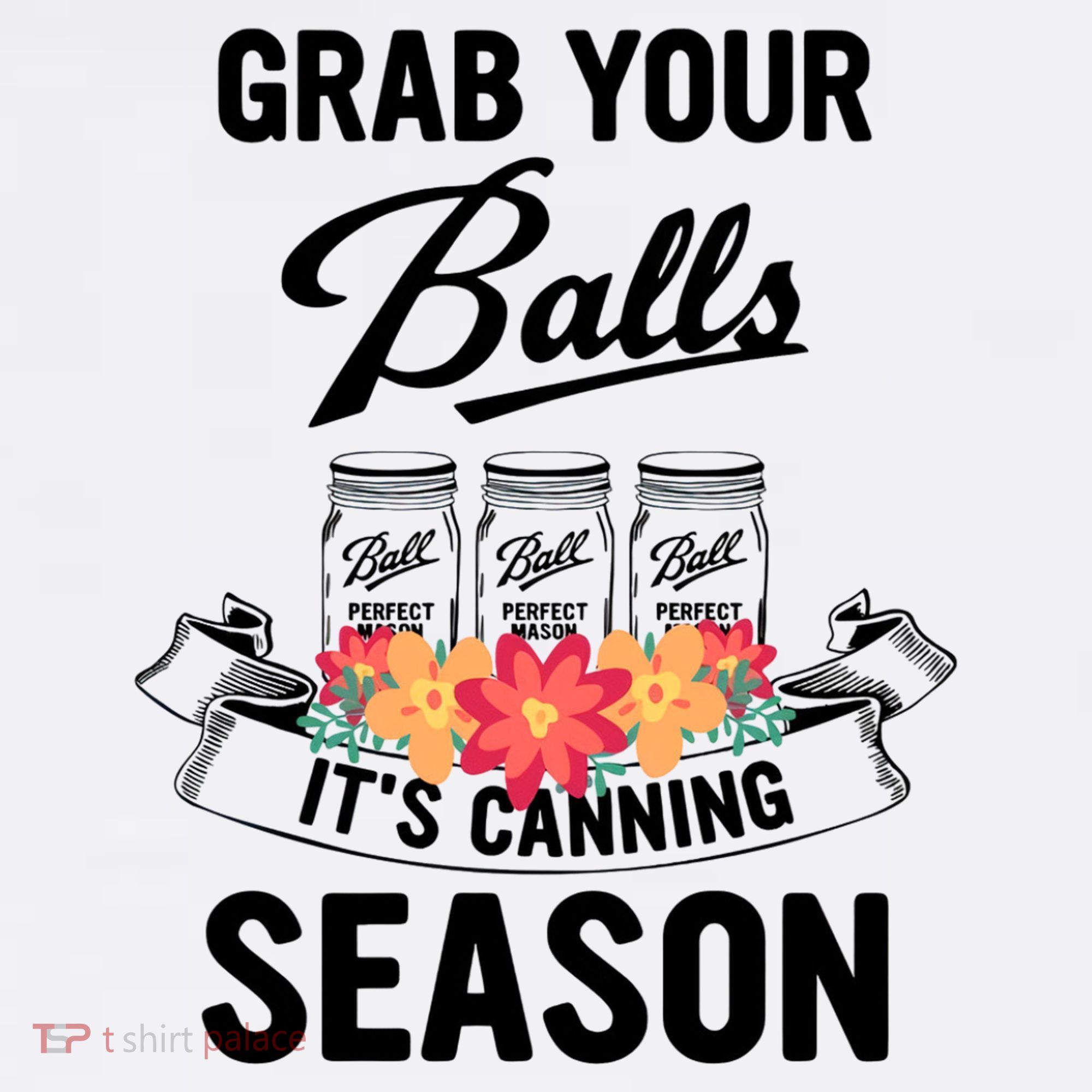 Grab Your Balls It’s Canning Season Polo
