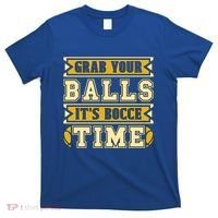 Grab Your Balls ItS Bocce Time Loves Petanque Bocce Ball Gift T-Shirt thumb 0