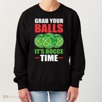 Grab Your Balls ItS Bocce Time Bocce Bocce Ball Gift Women's Sweatshirt thumb 0