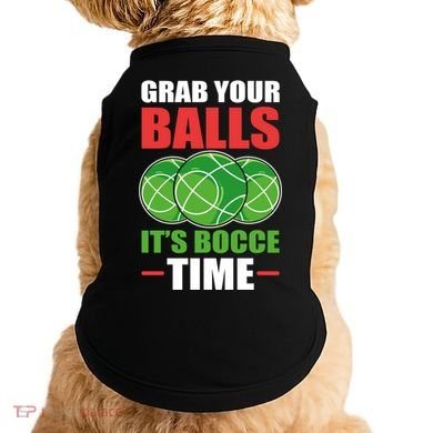 Grab Your Balls ItS Bocce Time Bocce Bocce Ball Gift Doggie Tank