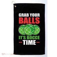 Grab Your Balls ItS Bocce Time Bocce Bocce Ball Gift Golf Towel thumb 0