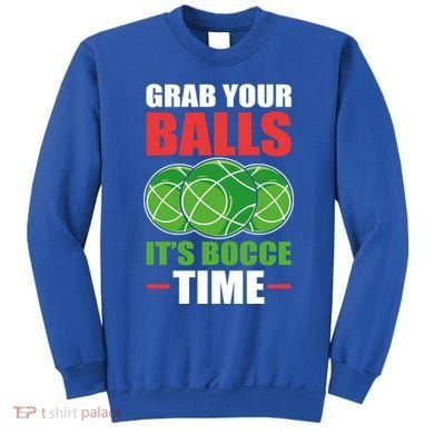 Grab Your Balls ItS Bocce Time Bocce Bocce Ball Gift Sweatshirt