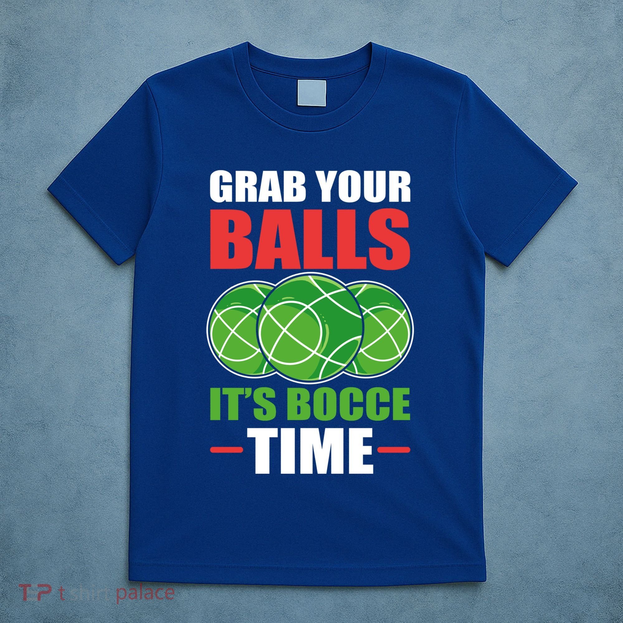 Grab Your Balls ItS Bocce Time Bocce Bocce Ball Gift T-Shirt