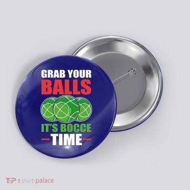 Grab Your Balls ItS Bocce Time Bocce Bocce Ball Gift Button