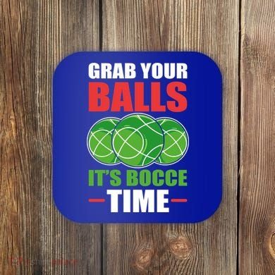 Grab Your Balls ItS Bocce Time Bocce Bocce Ball Gift Coaster