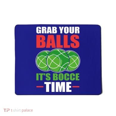 Grab Your Balls ItS Bocce Time Bocce Bocce Ball Gift Mousepad