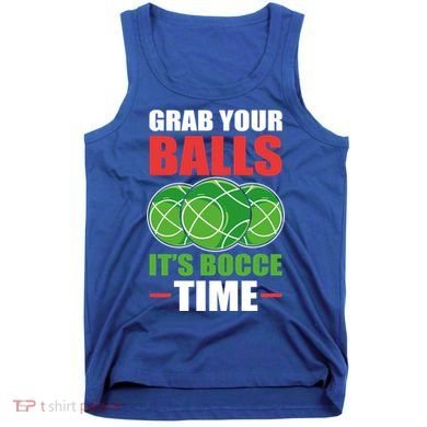 Grab Your Balls ItS Bocce Time Bocce Bocce Ball Gift Tank Top