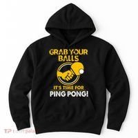 Grab Your Balls Its Time For Ping Pong Hoodie thumb 0