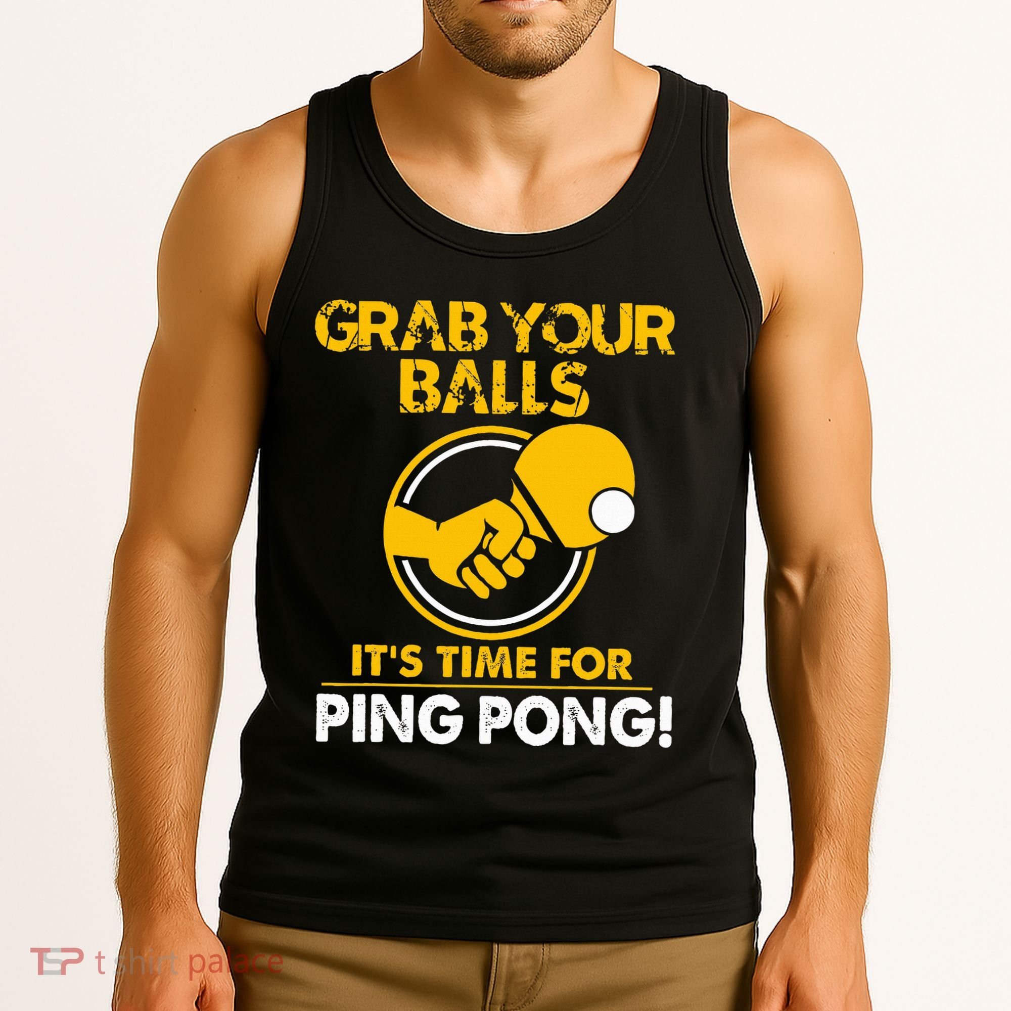 Grab Your Balls Its Time For Ping Pong Tank Top